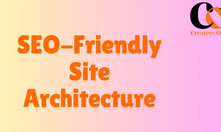 SEO-Friendly Site Architecture